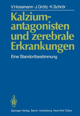 Kalziumantagonisten Und Zerebrale Erkrankungen: Eine Standortbestimmung - Hossmann, V, and Grtz, J, and Schrr, K