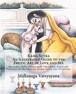 Kama Sutra: An Illustrated Guide to the Erotic Art of Love and Sex: Kama Sutra Sex Positions Pictures