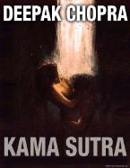 Kama Sutra: Including the Seven Spiritual Laws of Love - Chopra, Deepak, M.D.