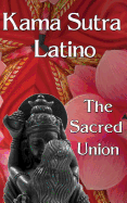 Kama Sutra Latino: The Sacred Union