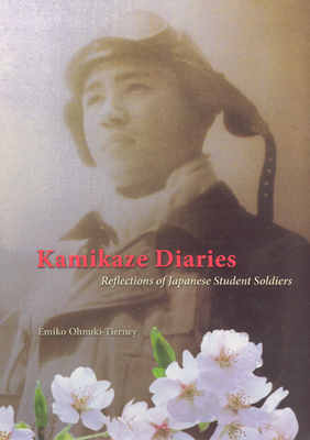 Kamikaze Diaries: Reflections of Japanese Student Soldiers - Ohnuki-Tierney, Emiko, Professor