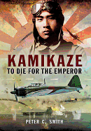 Kamikaze: To Die for the Emperor