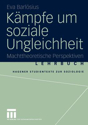 Kampfe Um Soziale Ungleichheit: Machttheoretische Perspektiven - Barlsius, Eva