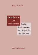 Kampfplatze Der Philosophie: Grosse Kontroversen Von Augustin Bis Voltaire