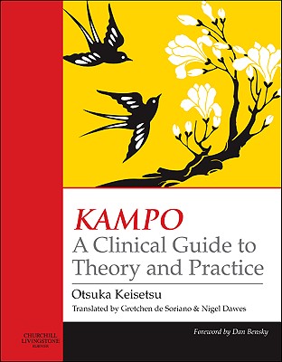 Kampo: A Clinical Guide to Theory and Practice - Otsuka, Keisetsu, and de Soriano, Gretchen (Translated by), and Dawes, Nigel, Ma, Lac (Translated by)