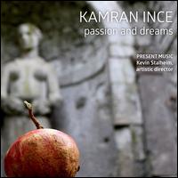 Kamran Ince: Passion and Dreams - Adrien Zitoun (cello); Ann Lobotzke (harp); Ann Lobotzke (vocals); Carl Smythe (piano); Carl Storniolo (percussion); Collins Trier (double bass); Cory Smythe (piano); Eric Segnitz (violin); Eric Segnitz (vocals); Erin Pipal (viola); Erin Pipal (vocals)