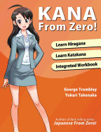 Kana from Zero!: Learn Japanese Hiragana and Katakana with Integrated Workbook.