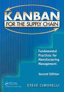 Kanban for the Supply Chain: Fundamental Practices for Manufacturing Management, Second Edition