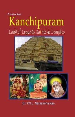 Kanchipuram: Land of legends, saints and temples - Rao, P V L Narasimha