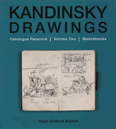 Kandinsky Drawings Vol 2: Catalogue Raisonn Volume Two: Sketchbooks