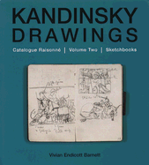 Kandinsky Drawings Vol 2: Catalogue Raisonn? Volume Two: Sketchbooks