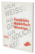 Kandinsky Malewitsch Mondrian - Der Wei?e Abgrund Unendlichkeit: Kat. K20 Kunstsammlung Nordrhein-Westfalen