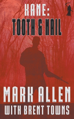 Kane: Tooth & Nail - Allen, Mark, and Towns, Brent (Creator)