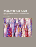 Kangaroo and Kauri: Sketches and Anecdotes of Australia and New Zealand