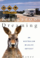 Kangaroo Dreaming: An Australian Wildlife Odyssey - Kanze, Edward