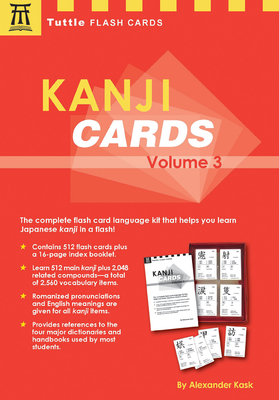 Kanji Cards Kit Volume 3: Learn 512 Japanese Characters Including Pronunciation, Sample Sentences and Related Compound Words - Kask, Alexander