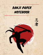 Kanji Paper Notebook: Practice Writing Japanese Genkouyoushi Symbols & Kana Characters. Learn How to Write Hiragana, Katakana and Genkoyoshi For Beginners