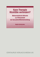 Kann Therapie Ruckfalle Verhindern?: Metaanalytische Befunde Zur Wirksamkeit Der Sexualstraftaterbehandlung