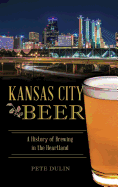 Kansas City Beer: A History of Brewing in the Heartland