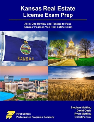 Kansas Real Estate License Exam Prep: All-in-One Review and Testing to Pass Kansas' Pearson Vue Real Estate Exam - Mettling, Stephen, and Cusic, David, and Mettling, Ryan