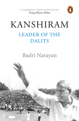 Kanshiram: Leader Of The Dalits - Narayan, Badri