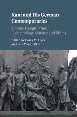 Kant and His German Contemporaries - Dyck, Corey W (Editor), and Wunderlich, Falk (Editor)