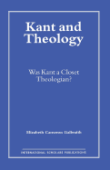 Kant and Theology: Was Kant a Cloest Theologian?