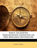 Kant: Sechzehn Vorlesungen Gehalten an Der Berliner Universitat