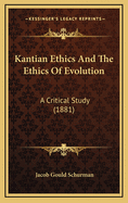 Kantian Ethics and the Ethics of Evolution: A Critical Study (1881)