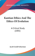 Kantian Ethics And The Ethics Of Evolution: A Critical Study (1881)