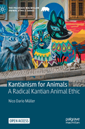 Kantianism for Animals: A Radical Kantian Animal Ethic