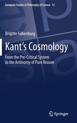 Kant's Cosmology: From the Pre-Critical System to the Antinomy of Pure Reason - Falkenburg, Brigitte