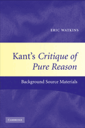 Kant's Critique of Pure Reason: Background Source Materials