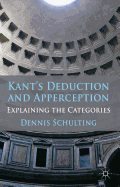 Kant's Deduction and Apperception: Explaining the Categories