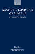Kant's Metaphysics of Morals: Interpretative Essays