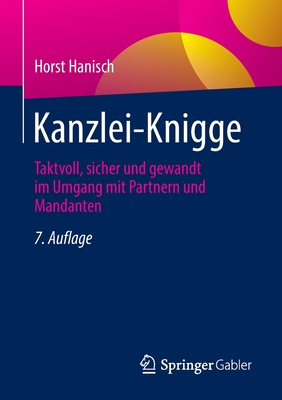 Kanzlei-Knigge: Taktvoll, sicher und gewandt im Umgang mit Partnern und Mandanten - Hanisch, Horst