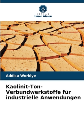 Kaolinit-Ton-Verbundwerkstoffe f?r industrielle Anwendungen - Workiye, Addisu