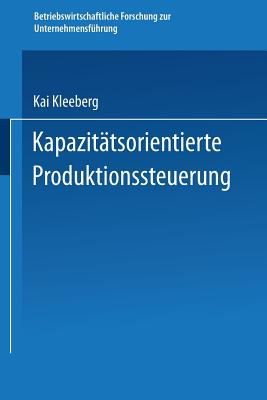 Kapazit?tsorientierte Produktionssteuerung - Kleeberg, Kai