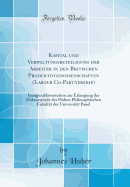 Kapital Und Verwaltungsbeteiligung Der Arbeiter in Den Britischen Produktivgenossenschaften (Labour Co-Partnership): Inauguraldissertation Zur Erlangung Der Doktorwrde Der Hohen Philosophischen Fakultt Der Universitt Basel (Classic Reprint)