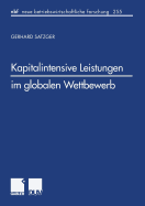 Kapitalintensive Leistungen Im Globalen Wettbewerb: Eine Finanzwirtschaftliche Und Steuerliche Analyse Zur Gestaltung Internationaler Leistungsangebote