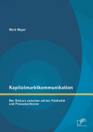 Kapitalmarktkommunikation: Der Diskurs zwischen ad-hoc Publizitt und Pressekonferenz