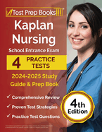 Kaplan Nursing School Entrance Exam 2024-2025 Study Guide: 4 Practice Tests and Prep Book [4th Edition]