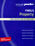 Kaplan PMBR Finals: Property: Core Concepts and Key Questions - Feinberg, Robert (Consultant editor)