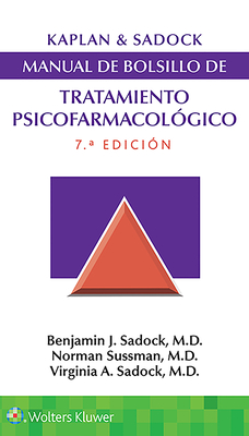 Kaplan & Sadock. Manual de Bolsillo de Tratamiento Psicofarmacol?gico - Sadock, Benjamin, and Sadock, Virginia A, MD, and Sussman, Norman, MD