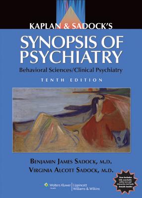 Kaplan & Sadock's Synopsis of Psychiatry: Behavioral Sciences/Clinical Psychiatry - Sadock, Benjamin J, MD, and Sadock, Virginia A, MD