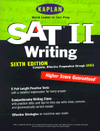 Kaplan SAT II: Writing, Sixth Edition: Higher Score Guaranteed