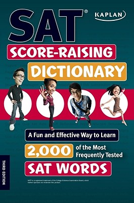 Kaplan SAT Score-Raising Dictionary: A Fun and Effective Way to Learn 2,000 of the Most Frequently Tested SAT Words - Kaplan