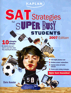 Kaplan SAT Strategies for Super Busy Students: 10 Simple Steps for Students Who Don't Want to Spend Their Whole Lives Preparing for the Test