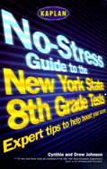 Kaplan the No Stress Guide to the New York State 8th Grade Tests