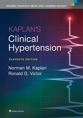 Kaplan's Clinical Hypertension - Kaplan, Norman M, Professor, and Victor, Ronald G, MD